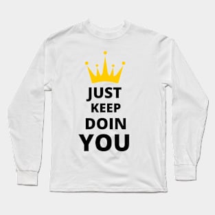 Just Keep Doin You - Text With Crown Light Design Long Sleeve T-Shirt